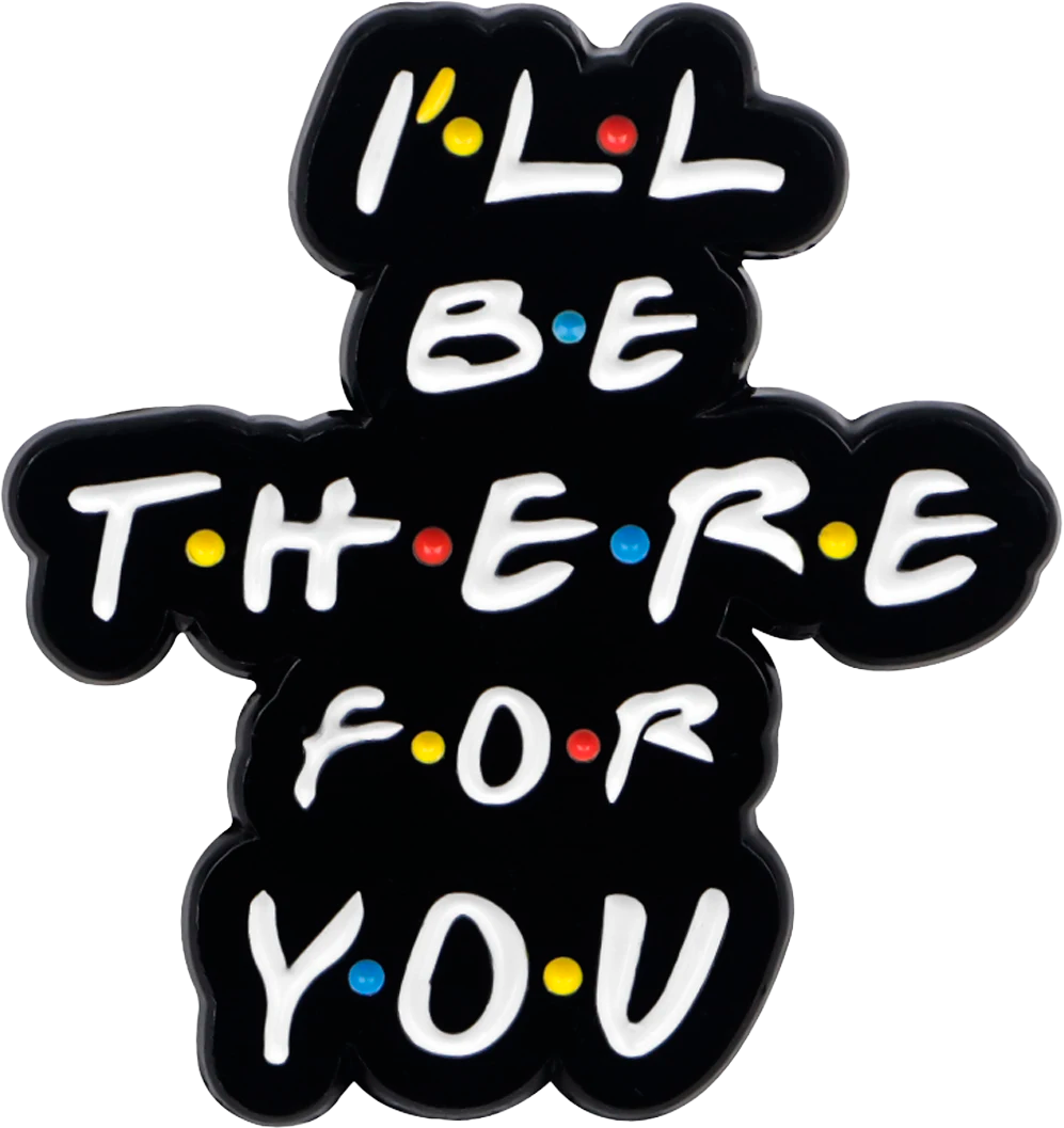 Pin I’ll be there for you - Friends