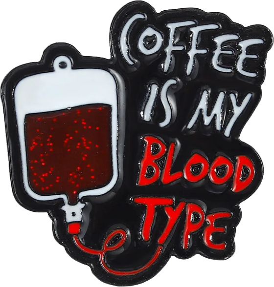 Pin Coffee is My Blood Type