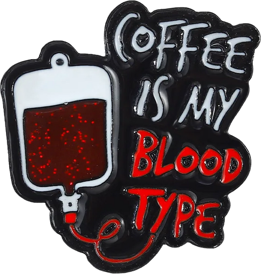 Pin Coffee is My Blood Type